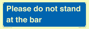 Please do not stand at the bar
